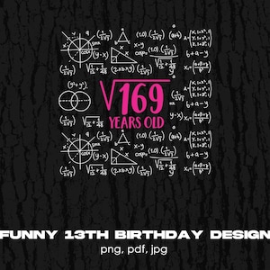 Math Lover Square Root 169, 13 Years Old Digital Png File, Instant Download, Funny 13th Birthday T-shirt Design, Thirteen Png, Birthday Png