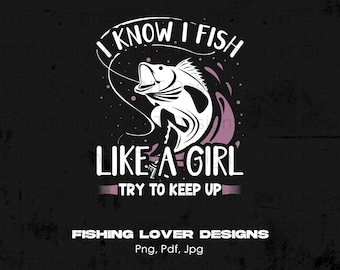 Funny Fishing Girl PNG, Fishing Lover T-Shirt Design (Digital Download)
