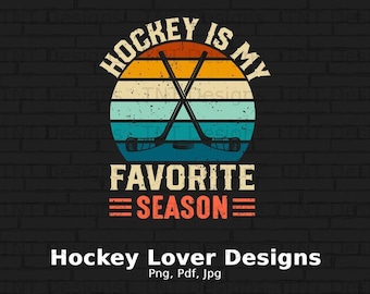 Hockey Is My Favorite Season Vintage Digital Png File, Instant Download, Funny Hockey Saying, Hockey Lover Shirt Design, Ice Hockey Png