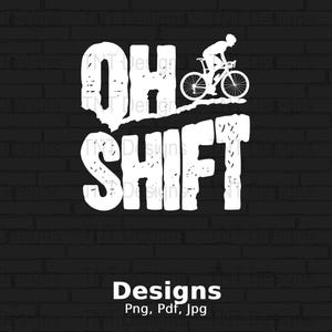 Oh Shift, Funny Bicycle Rider Saying Digital Png File, Bicycle T-shirt Design, Cycling Lover Gifts, Instant Download, Vintage Cycling Png