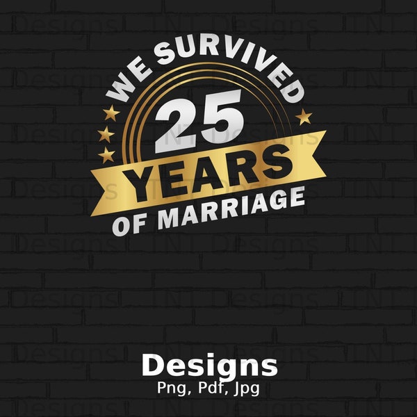 We Survived 25 Years of Marriage Png Digital File Instant Download, Couple 25th Anniversary T-Shirt Design, 25th Wedding Anniversary Gifts