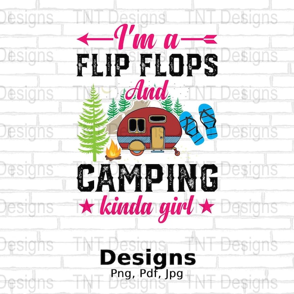 I'm A Flip Flops And Camping Kinda Girl Digital Png File, Instant Download, Funny Girls Camping T-shirt Design, Camper Girl Png, Mug Png