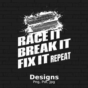 Race It Break It Fix It Repeat T-Shirt Mechanic Funny Quote Race It Break It Fix It Repeat T-Shirt Mechanic Funny Quote