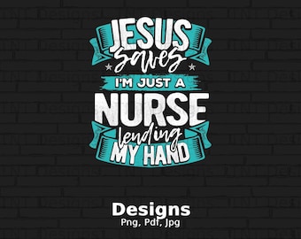 Jesús salva, soy solo una enfermera que presta mi mano, archivo PNG digital, descarga instantánea, diseño de camiseta cristiana de RN, Jesús Png, enfermera Png, fe Png