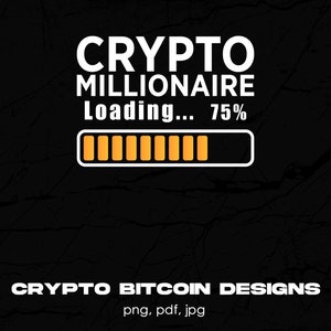 Crypto Millionaire Loading Digital Png File, Instant Download, Cryptocurrency Lover T-shirt Design, Funny Bitcoin Png, Digital Currency Png