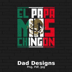 El Papa Mas Chingon Digital Png File, Instant Download, Mexican Flag Png, El Papa Mas Chingon T-shirt Design, Papa Png, Mexico Png, Dad Png