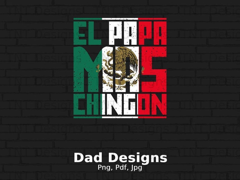 El Papa Mas Chingon Digital Png File, Instant Download, Mexican Flag Png, El Papa Mas Chingon T-shirt Design, Papa Png, Mexico Png, Dad Png image 1