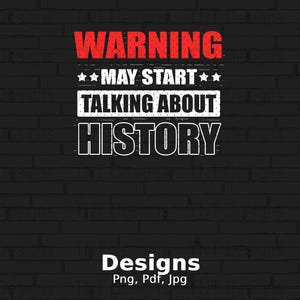 Warning May Start Talking About History Digital Png File Instant Download, Funny History Tshirt Design, History Png, Historians Png, Mug Png