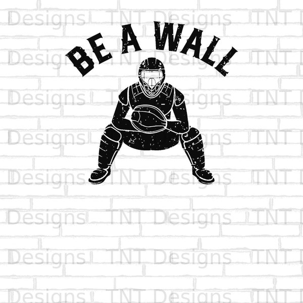 Be A Wall digitale Png-Datei, sofortiger Download, Baseball Fänger Themen T-Shirt Design, Baseball Fänger Shirt Png, lustige Baseball Zitat Png