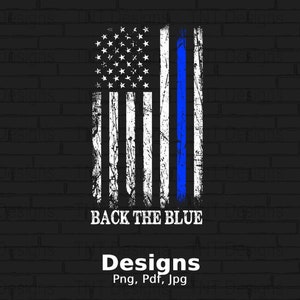 Back The Blue Digital Png File, Instant Download, Blue Line American Flag T-Shirt Design, Police Support Shirt Png, Police Officer Png