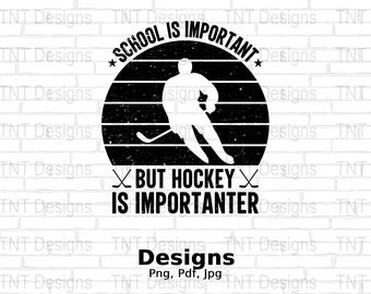 La escuela es importante, pero el hockey es más importante Archivo PNG digital, diseño divertido de camiseta de hockey, hockey sobre hielo PNG, jugador de hockey, descarga instantánea