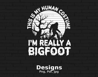 This Is My Human Costume I'm Really a Bigfoot Digital Png File, Vintage Bigfoot T-shirt Design, Sasquatch Lover Shirt Png, Instant Download