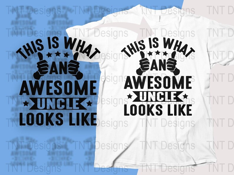 This is What an Awesome Uncle Looks Like Digital Png File, Instant ...