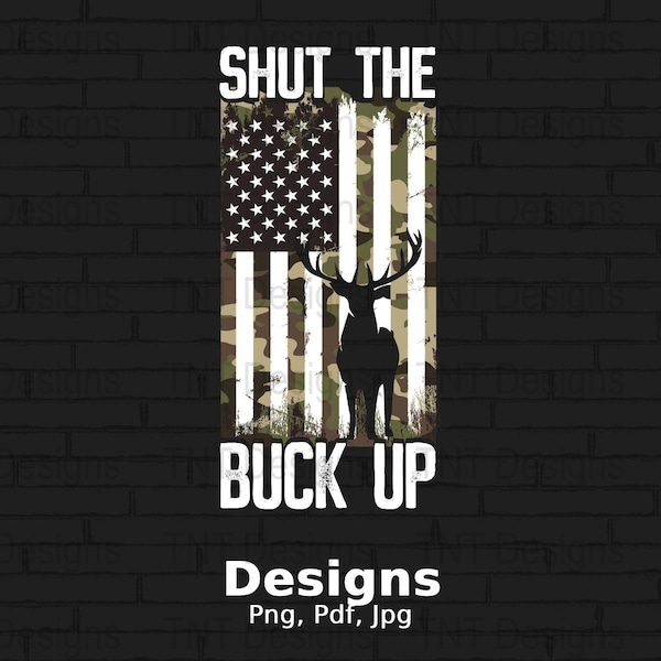 Shut The Buck Up Digital Png File, Téléchargement instantané, Funny Deer Hunter T-shirt Design, Sarcastic Deer Hunting Quote Png, Deer Hunting Humour