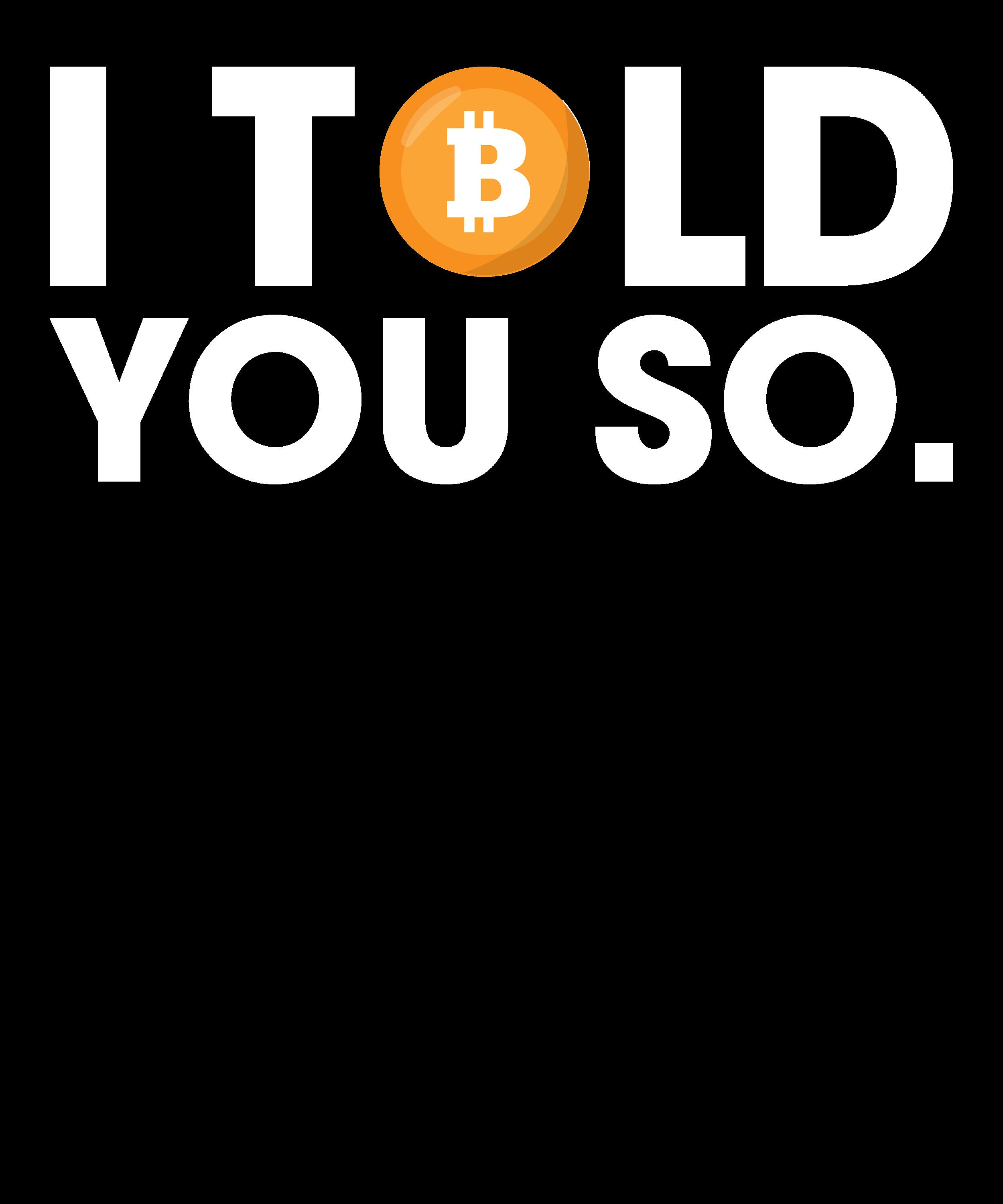 I Told You so Crypto Coin Digital Png File, Instant Download, Cryptocurrency  Lover T-shirt Design, Crypto Miners Png, Crypto Sayings Png - Etsy