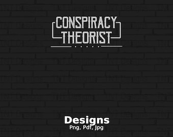 Conspiracy Theorist Digital Png File Instant Download, Told You So Shirt PNG, Funny Sarcasm Quote T-shirt Design, Conspiracy Theories Png