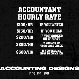 Accountant Hourly Rate Digital Png File, Instant Download, Funny Accountants T-shirt Design, Accountant Shirt Png, Gifts for CPA, Mug Png
