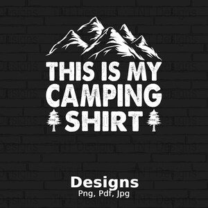This Is My Camping Shirt Digital Png File, Instant Download, Funny Camper T-shirt Design, Hiking Png, Camping Shirt Png, Camping Life Png