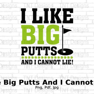 I Like Big Putts And I Cannot Lie Digital Png File, Instant Download, Funny Golfer Sayings T-shirt Design, Golfing Png, Golf Lover Gift