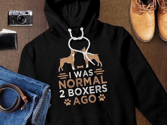 I Was Normal 2 Boxers Ago - Funny Dog T Shirt I Was Normal 2 Boxers Ago - Funny Dog T Shirt