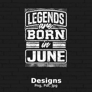 Legends Are Born In June Digital Png File, June Birthday T-shirt Design, Legend Birthday Gift, Mug Png, Instant Download, Birthday Party Png