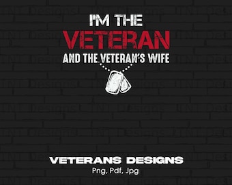 I'm a Veteran And A Veteran's Wife Digital Png File, Instant Download, Military Png, Veterans Day T-shirt Design, Military Pride Shirt PNG
