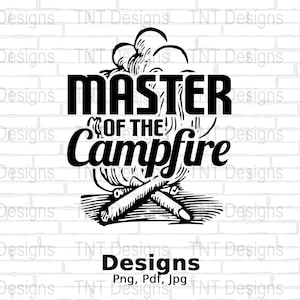 Master Of The Campfire Digital Png File, Instant Download, Funny Outdoor Camping T-shirt Design, Camper Png, Nature Lover Png, Camping Gift