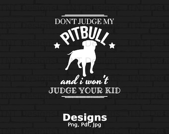 No juzgues a mi Pitbull y no juzgaré a tus hijos Archivo Png digital, Descarga instantánea, Diseño divertido de camiseta de Pitbull, Camisa de propietario de Pitbull Png