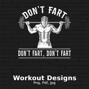 Don&#39;t Fart Don&#39;t Fart Digital Png File, Instant Download, Funny Weight Lifting T-shirt Design, Gym Png, Fitness Png, Gym Png, Exercise Png
