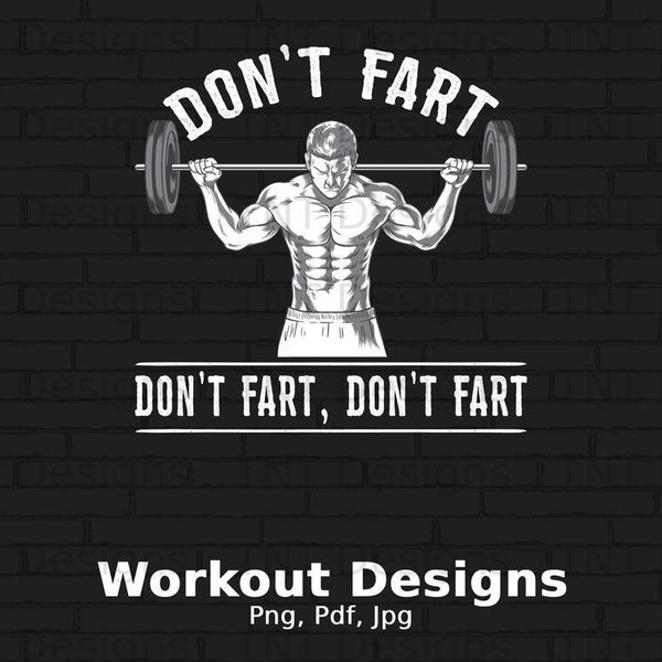 Don't Fart Don't Fart Digital Png File, Instant Download, Funny Weight Lifting T-shirt Design, Gym Png, Fitness Png, Gym Png, Exercise Png