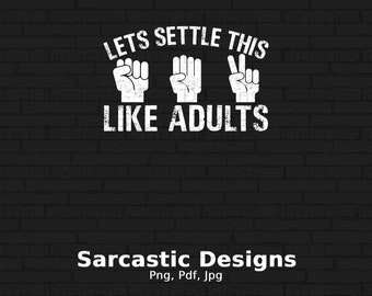 Let's Settle This Like Adults Digital Png File, Instant Download, Funny Rock Paper Scissor T-shirt Design, Adult Humor Gift, Sarcastic Png