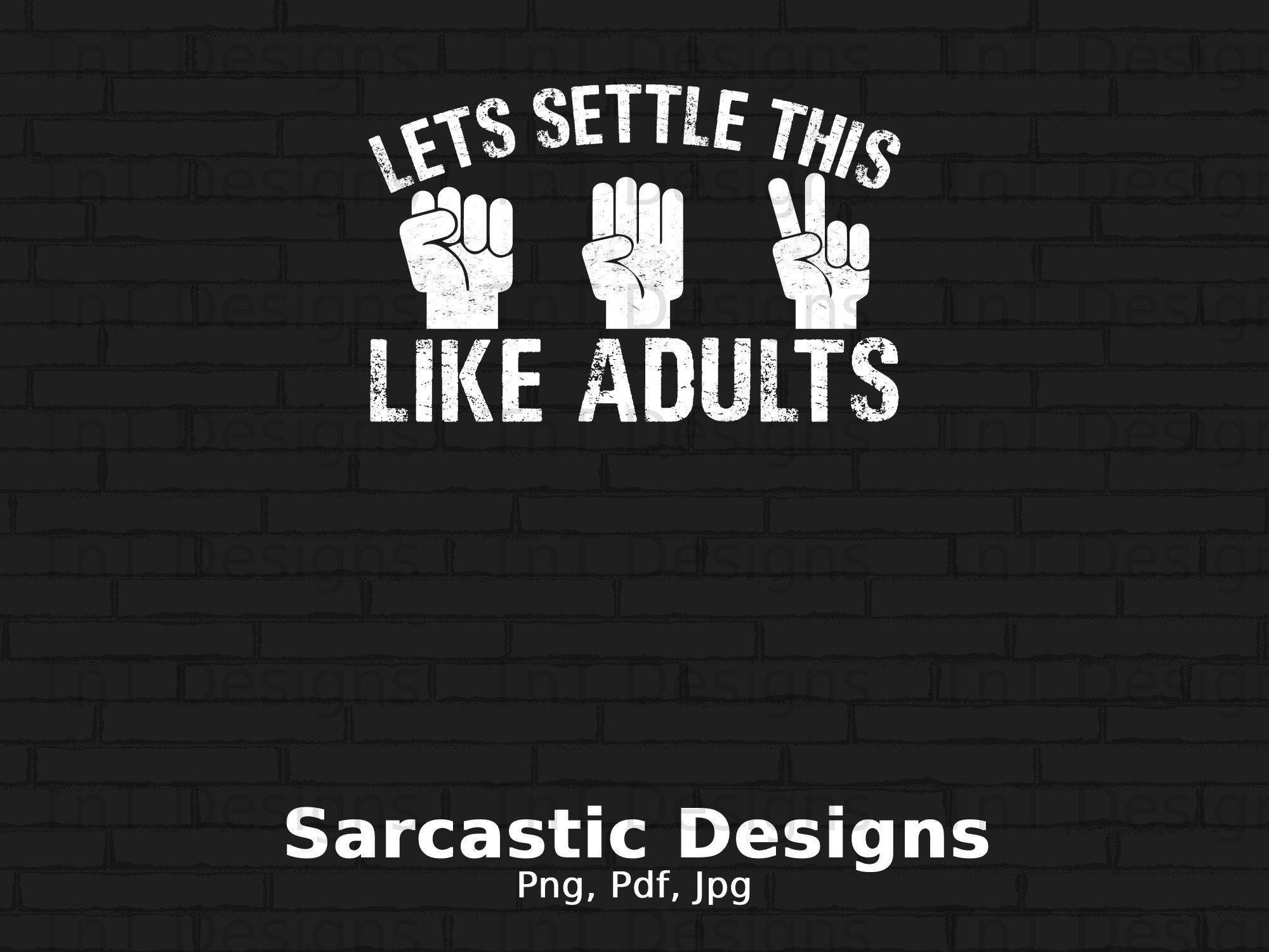 Let's Settle This Like Adults Digital Png File, Instant Download,