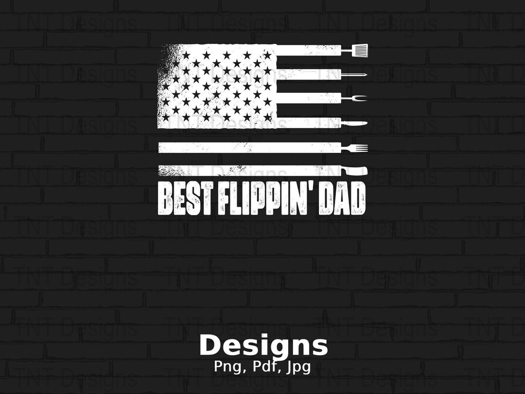 Best Flippin' Dad Digital Png File, Instant Download, Funny BBQ Dad T ...