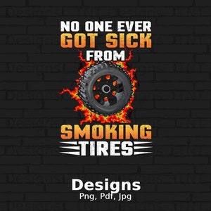 No One Ever Got Sick From Smoking Tires Digital Png File, Instant Download, Funny Drag Racing T-shirt Design, Muscle Car Png, Car Lovers Png image 1