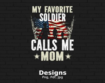 May include: A black and white graphic design with a distressed brick background. The design features a US flag with the text "My Favorite Soldier Calls Me Mom" and two stars on either side of the word "Mom".