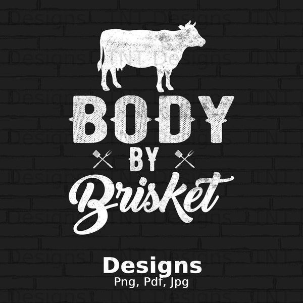 Body By Brisket Digital File Instant Download, Funny Grilling t-shirt Png Design, Funny Steak Lover, Grilling BBQ Chef Png, BBQ Grill Png