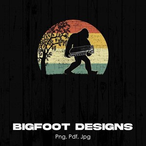 May include: A silhouette of Bigfoot carrying a large log in front of a sunset with a tree in the background. The text "BIGFOOT DESIGNS" is below the image with the text "Png, Pdf, Jpg" below that.