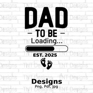 May include: Black and white graphic design on a white brick background. The text reads "DAD - TO BE - Loading... EST. 2025" with a progress bar and two footprints with hearts.