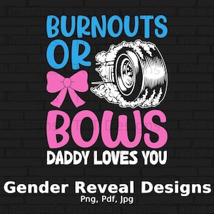 Burnouts Or Bows Daddy Loves You Digital Png File Instant Download, Gender Reveal Tshirt Design, Baby Shower Gift, Funny Pregnancy Shirt PNG