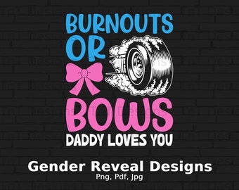 Burnouts Or Bows Daddy Loves You Digital Png File Instant Download, Gender Reveal Tshirt Design, Baby Shower Gift, Funny Pregnancy Shirt PNG