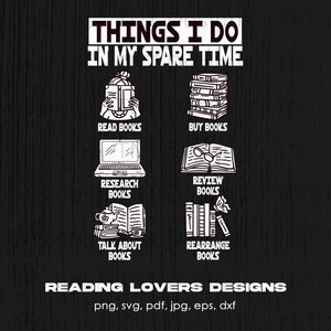 Things I Do In My Spare Time Read Books Digital Png File, Instant Download, Funny Reading T-shirt Designs, Book Lover Gift, Bookworm Png