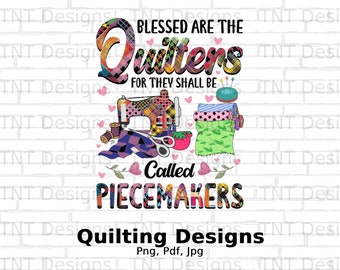 Blessed Are The Quilters For They Shall Be Called Piecemakers Digital Png File, Instant Download, Quilting T-shirt Design, Crafter, Quilter