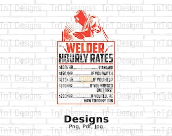 Welder Hourly Rates Digital Png File, Funny Welder T-shirt Design, Welding PNG, Instant Download, Weld Png, Welding Shirt Png, Welding Gift