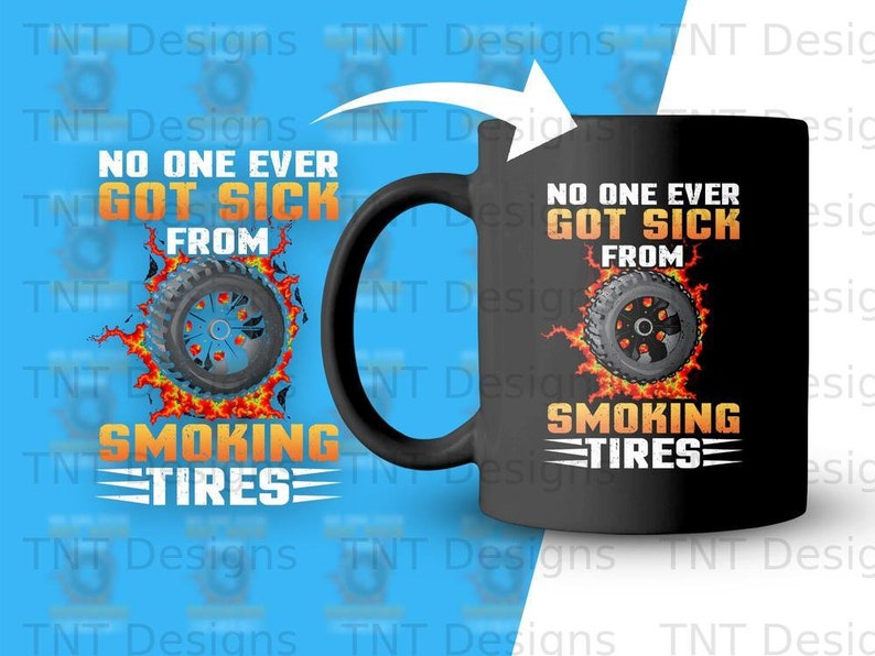 No One Ever Got Sick From Smoking Tires Digital Png File, Instant Download, Funny Drag Racing T-shirt Design, Muscle Car Png, Car Lovers Png image 3