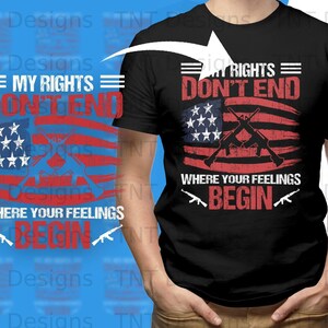 T-shirt Homme 2nd Amendment - Message 'My Rights Don't End Where Your Feelings Begin' - Coton 100% - Tailles S à 4XL