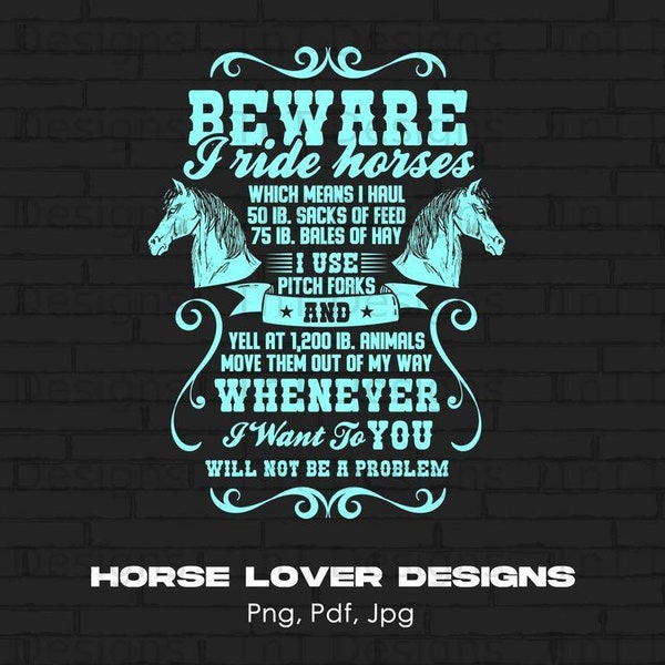 Beware I Ride Horses Digital Png File Instant Download, Funny Horse Tshirt Designs, Horse Lover Shirt Png, Horse Lover Gift, Horse Quote Png