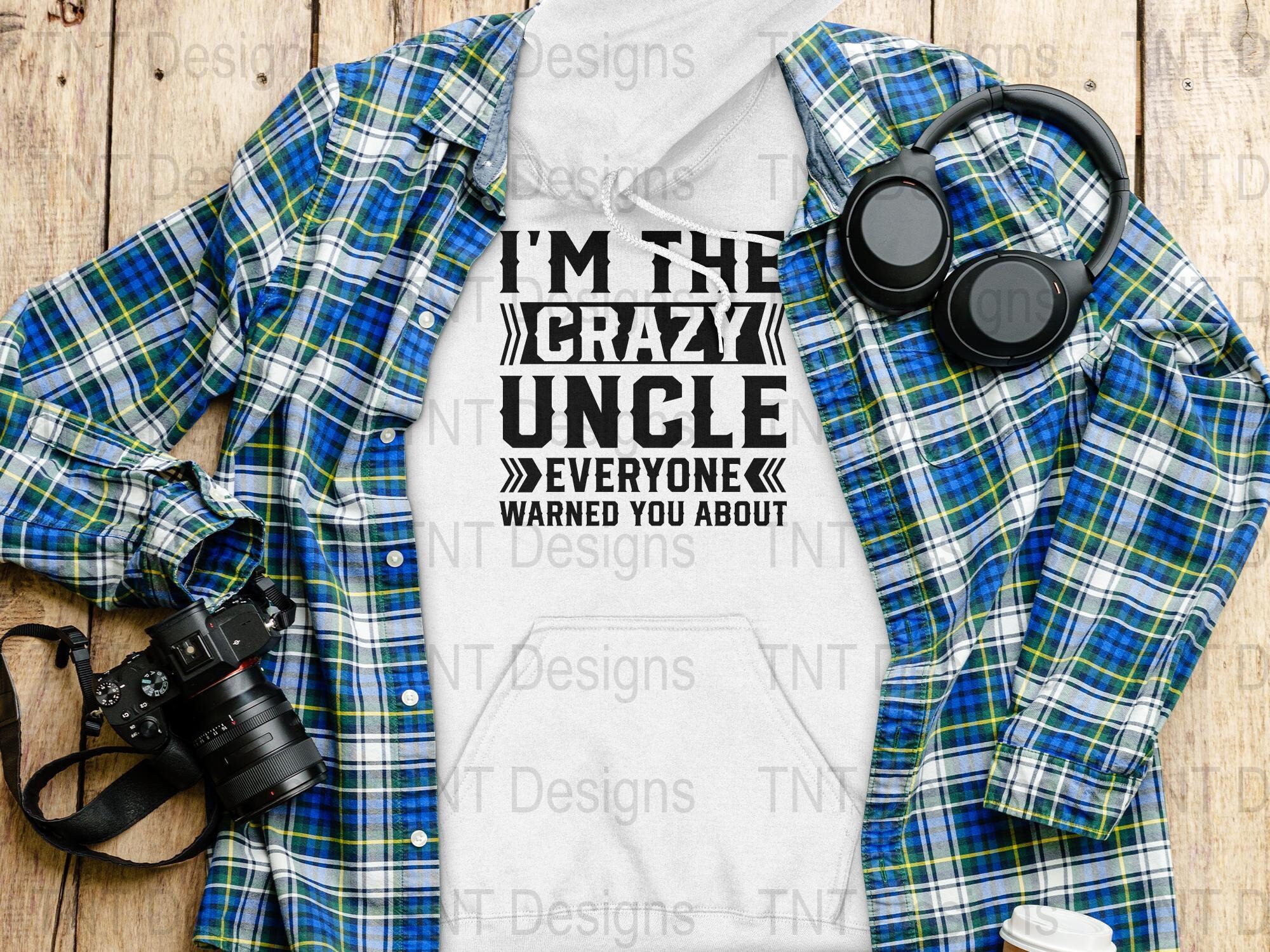 I'm the Crazy Uncle Digital Png File, Instant Download, Funny Uncle T ...