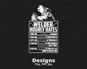 Welder Hourly Rates Digital Png File, Funny Welder T-shirt Design, Welding Shirt Png, Weld Png, Welding Gift, Welding PNG, Instant Download