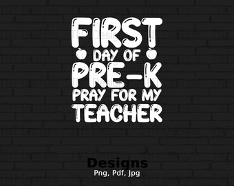 May include: White text on a black brick background reads "FIRST DAY OF PRE-K PRAY FOR MY TEACHER". Below the text is the word "Designs" and the words "Png, Pdf, Jpg".