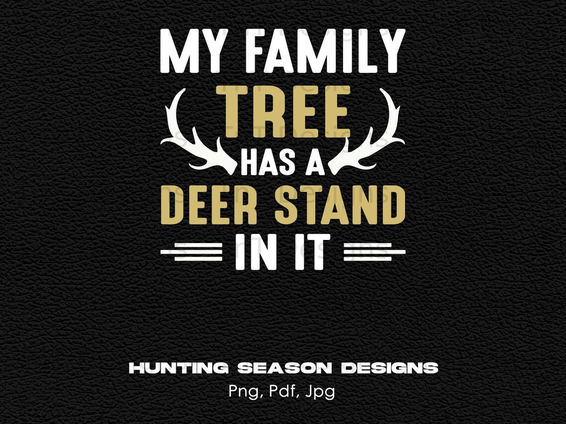 My Family Tree Has A Deer Stand in It Digital Png Design File - Etsy